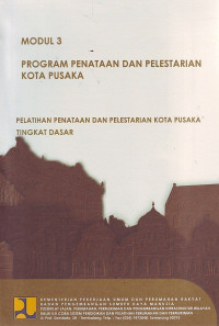 Pelatihan Penataan dan Pelestarian Kota Pusaka Tingkat Dasar: Modul 3 Program Penataan dan Pelestarian Kota Pusaka