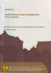 Pelatihan Penataan dan Pelestarian Kota Pusaka Tingkat Dasar: Modul 5 Inventarisasi dan Dokumentasi Kota Pusaka