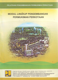 Pelatihan Pengembangan Permukiman Perkotaan: Modul Lingkup Pengembangan Permukiman Perkotaan