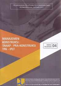 Pelatihan Pelaksanaan dan Pengawasan Konstruksi TPA dan IPLT: Modul Pelatihan 04 Manajemen Konstruksi: Tahap: Pra-Konstruksi TPA-IPLT