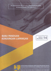 Modul pelatihan 14 buku panduan kunjungan lapangan: Pelaksanaan pelatihan pengawasan dan pembangunan TPA dan IPLT