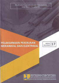 Modul pelatihan 17 pelaksanaan pekerjaan mekanikal dan elektrikal: Pelatihan pelaksanaan dan pengawasan konstruksi TPA dan IPLT