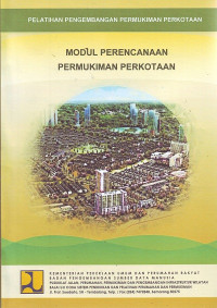 Pelatihan Pengembangan Permukiman Perkotaan: Modul Perencanaan Permukiman Perkotaan