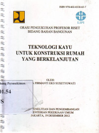 Orasi Pengukuhan Profesor Riset Bidang Bahan Bangunan: Teknologi Kayu untuk Konstruksi Rumah yang Berkelanjutan