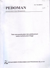 Pedoman Konstruksi dan Bangunan Pd T-04-2004-C: Tata Cara Pembuatan dan Pelaksanaan Beton Berkekuatan Tinggi