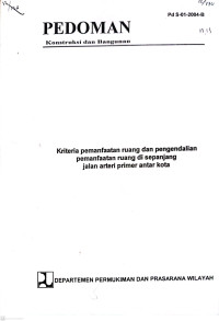 Pedoman Konstruksi dan Bangunan Pd S-01-2004-B: Kriteria Pemanfaatan Ruang dan Pengendalian Pemanfaatan Ruang di Sepanjang Jalan Arteri Primer Antar Kota
