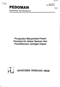 Pedoman Konstruksi dan Bangunan Pd T-06-2005-A: Penguatan Masyarakat Petani Pemakai Air dalam Operasi dan Pemeliharaan Jaringan Irigasi