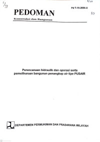 Pedoman Konstruksi dan Bangunan Pd T-15-2004-A: Perencanaan Hidraulik dan Operasi Serta Pemeliharaan Bangunan Penangkapan Air Tipe PUSAIR