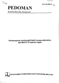 Pedoman Konstruksi dan Bangunan Pd T-24-2004-A: Pembangunan Pembangkit Listrik Tenaga Mikrohidro Tipe MdCCF di Saluran Irigasi