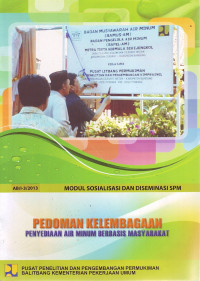 Modul Sosialisasi dan Diseminasi SPM: Pedoman Kelembagaan Penyediaan Air Minum Berbasis Masyarakat