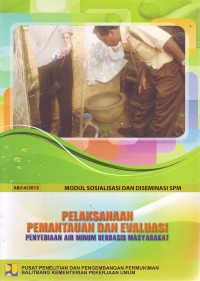 Modul Sosialisasi dan Diseminasi SPM: Pelaksanaan Pemantauan dan Evaluasi Penyediaan Air Minum Berbasis Masyarakat