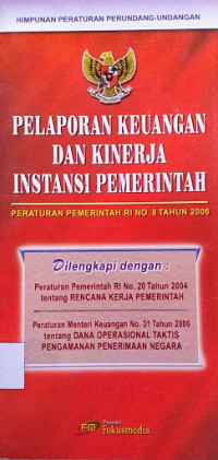 Pelaporan Keuangan dan Kinerja Instansi Pemerintah: Peraturan Pemerintah RI No. 8 Tahun 2006