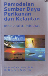 Pemodelan sumber daya perikanan dan kelautan: untuk analisis kebijakan