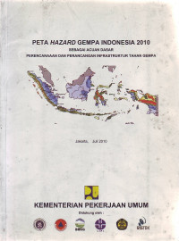 Peta Hazard Gempa Indonesia 2010 sebagai Acuan Dasar Perencanaan dan Perancangan Infrastruktur Tahan Gempa