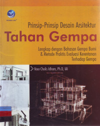 Prinsip-Prinsip Desain Arsitektur Tahan Gempa: Lengkap dengan Bahasan Gempa Bumi dan Metoda Praktis Evaluasi Kerentanan Terhadap Gempa