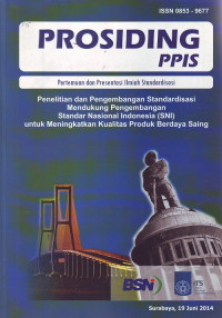 Prosiding PPIS (Pertemuan dan Presentasi Ilmiah Standarisasi): Penelitian dan Pengembangan Standardisasi Mendukung Pengembangan Standar Nasional Indonesia (SNI) untuk Meningkatkan Kualitas Produk Berdaya Saing