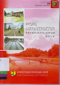 Profil Infrastruktur Pekerjaan Umum 2014: 18, Provinsi Lampung