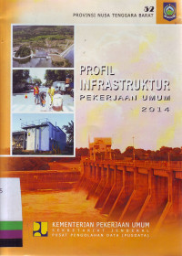 Profil Infrastruktur Pekerjaan Umum 2014: Provinsi Nusa Tenggara Barat