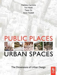 Public Places Urban Spaces: The Dimensions of Urban Design