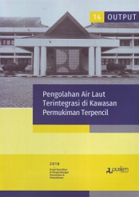 Buku Output Litbang 2018 (14): Pengolahan Air Laut Terintegrasi di Kawasan Permukiman Terpencil