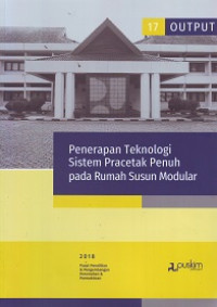 Buku Output Litbang 2018 (17): Penerapan Teknologi Sistem Pracetak Penuh pada Rumah Susun Modular