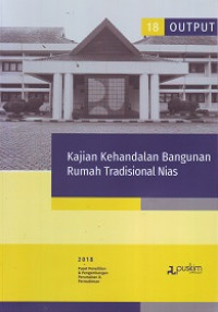 Buku Output Litbang 2018 (18): Kajian Kehandalan Bangunan Rumah Tradisional Nias