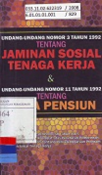 Undang-Undang Nomor 3 Tahun 1992 Tentang Jaminan Sosial Tenaga Kerja dan Undang-undang Nomor 11 Tahun 1992 tentang Dana Pensiun