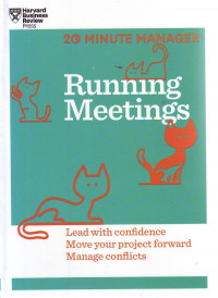 Running Meetings: Lead with Confidence, Move Your Project Forward, Manage Conflicts