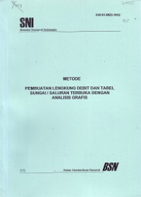 SNI 03-2822-1992: Metode Pembuatan Lengkung Debit dan Tabel Sungai / Saluran Terbuka dengan Analisis Grafis