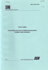 SNI 03-3233-1998: Tata Cara Pengawetan Kayu untuk Bangunan Rumah dan Gedung