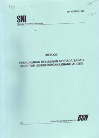 SNI 03-3968-1995: Metode Pengukuran Kelulusan Air Pada Tanah Zone Tak Jenuh dengan Lubang Auger