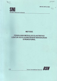 SNI 03-3972-1995: Metode Pengujian Modulus Elastisitas Lentur Kayu Konstruksi Berukuran Struktural