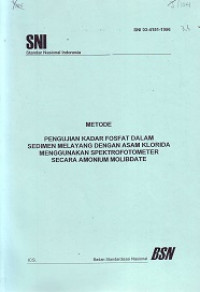 SNI 03-4151-1996: Metode Pengujian Kadar Fosfat dalam Sedimen Melayang dengan Asam Klorida Menggunakan Spektrofotometer Secara Amonium Molibdate