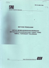 SNI 03-4809-1998: Metode Pengujian untuk Membandingkan Berbagai Beton Berdasarkan Kuat Lekat yang Timbul terhadap Tulangan