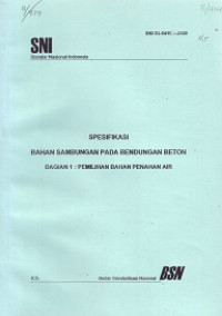 SNI 03-6416.1-2000: Spesifikasi Bahan Sambungan pada Bendungan Beton Bagian 1: Pemilihan Bahan Penahan Air