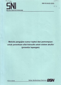 SNI 03-6436-2000: Metode Pengujian Sumur Injeksi dan Pemompaan untuk Penentuan Sifat Hidraulik untuk Sistem Akuifer (Prosedur Lapangan)