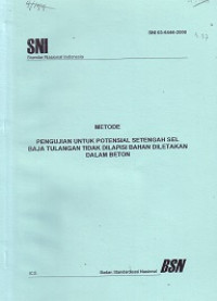 SNI 03-6444-2000: Metode Pengujian untuk Potensial Setengah Sel Baja Tulangan Tidak dilapisi Bahan diletakan dalam Beton