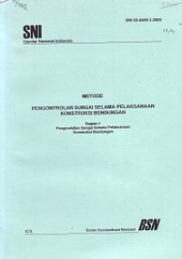 SNI 03-6456.1.2000: Metode Pengontrolan Sungai Selama Pelaksanaan Konstruksi Bendungan Bagian 1 Pengendalian Sungai Selama Pelaksanaan Konstruksi Bangunan