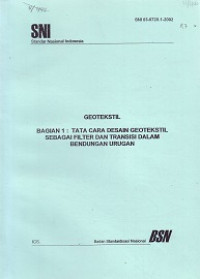 SNI 03-6720.1-2002: Geotekstil Bagian 1 Tata Cara Desain Geotekstil sebagai Filter dan Transisi dalam Bendungan Urugan