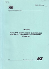 SNI 03-6752-2002: Metode Pengujian Kadar Air dan Kadar Fraksi Ringan dalam Campuran Perkerasan Beraspal