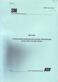 SNI 03-6833-2002: Metode Pengujian Kandungan Bahan Anorganik atau Abu dalam Aspal