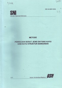 SNI 03-6848-2002: Metode Pengujian Berat Jenis Batang Kayu dan Kayu Struktur Bangunan