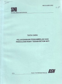 SNI 03-6898-2002: Tata Cara Pelaksanaan Pengambilan dan Pengujian Kuat Tekan Beton Inti