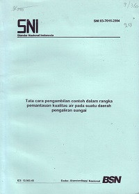 SNI 03-7016-2004: Tata Cara Pengambilan Contoh dalam Rangka Pemantauan Kualitas Air pada Suatu Daerah Pengaliran Sungai