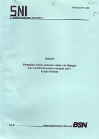 SNI 06-2475-1991: Metode Pengujian Kadar Selenium dalam Air dengan Alat Spektrofotometer Serapan Atom Tungku Karbon