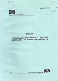 SNI 06-4159-1996: Metode Pengujian Kadar Karbon Kloroform Ekstrak dalam Air secara Gravimetri