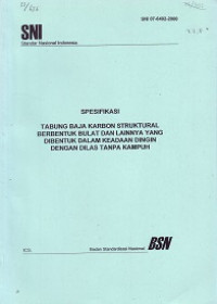 SNI 07-6402-2000: Spesifikasi Tabung Baja Karbon Struktural Berbentuk Bulat dan Lainnya yang Dibentuk dalam Keadaan Dingin dengan Dilas Tanpa Kampuh