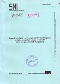 SNI 1741:2008: Cara Uji Ketahanan Api Komponen Struktur Bangunan untuk Pecegahan Bahaya Kebakaran pada Bangunan Rumah dan Gedung