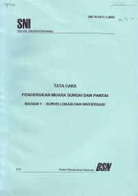 SNI 19-6471.1-2000: Tata Cara Pengerukan Muara Sungai dan Pantai Bagian 1 Survei Lokasi dan Investigasi