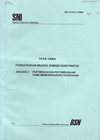 SNI 19-6471.2-2000: Tata Cara Pengerukan Muara Sungai dan Pantai Bagian 2 Pertimbangan-Pertimbangan yang Mempengaruhi Pekerjaan